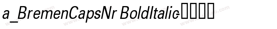 a_BremenCapsNr BoldItalic字体转换